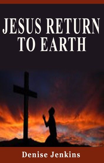 Jesus Returns to Earth