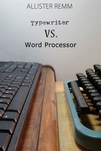 Typewriter vs. Word Processor