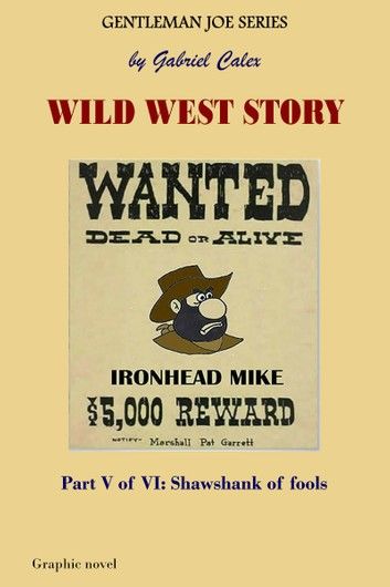 Wild West Story Part 5 of 6: Shawshank of Fools