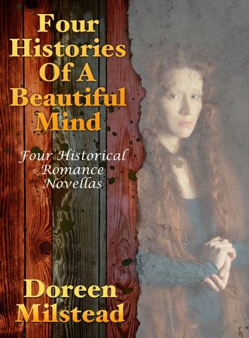 Four Histories Of A Beautiful Mind: Four Historical Romance Novellas