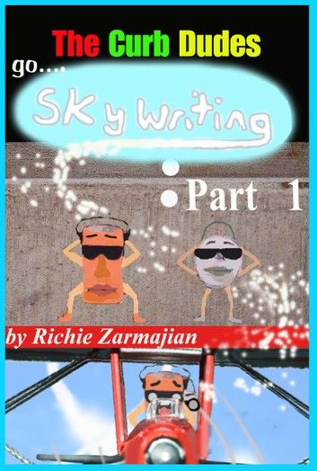 The Curb Dudes: Go Skywriting Part 1