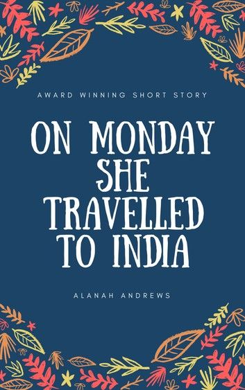 On Monday She Travelled to India