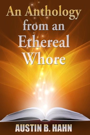 An Anthology from an Ethereal Whore