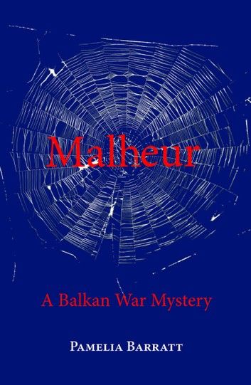 Malheur: A Balkan War Mystery