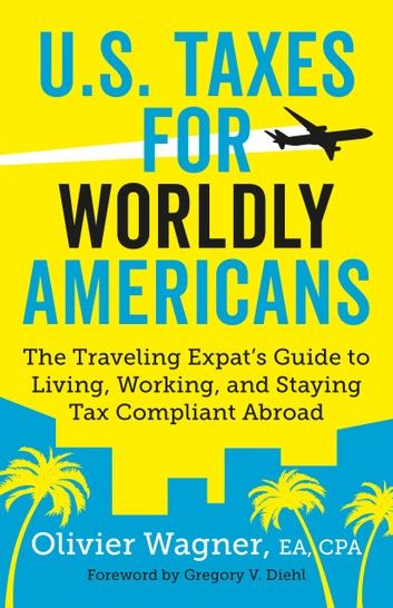 U.S. Taxes for Worldly Americans: The Traveling Expat\