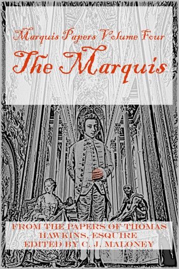 The Marquis Papers Volume Four: The Marquis