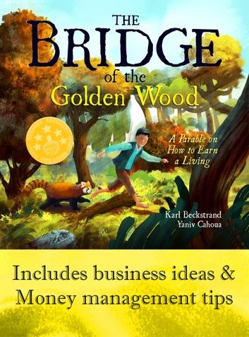 The Bridge of the Golden Wood: A Parable on How to Earn a Living