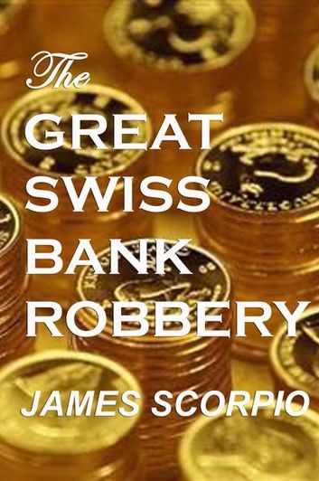 The Great Swiss Bank Robbery