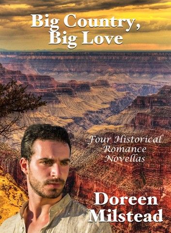 Big Country, Big Love: Four Historical Romance Novellas