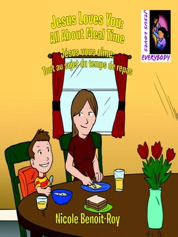 Jesus Loves You: All About Meal Time / Jésus vous aime: Tout au sujet du temps de repas