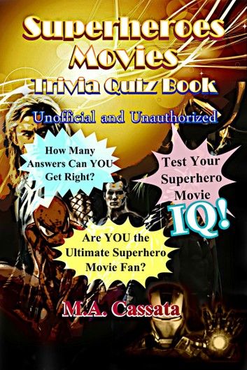 The Superheroes Movies Trivia Quiz Book: Unofficial and Unauthorized