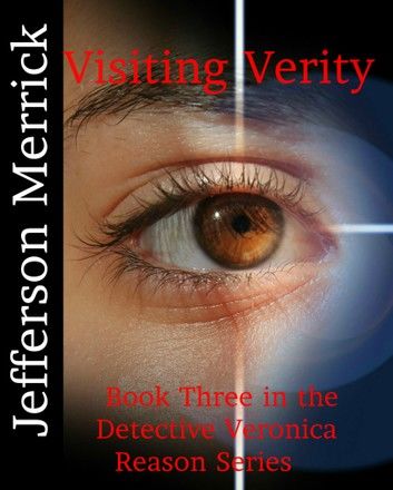Visiting Verity Book Three in the Detective Veronica Reason Series