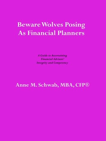 Beware Wolves Posing as Financial Planners: A Guide to Ascertaining Financial Advisors\