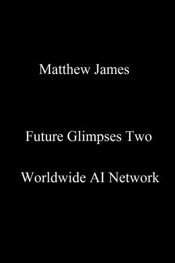 Future Glimpses Two: Worldwide AI Network (WAIN)