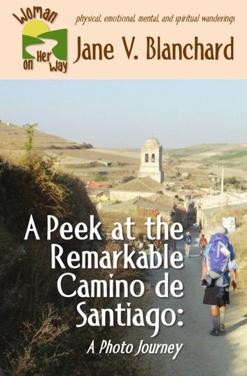 A Peek at the Remarkable Camino de Santiago: A Photo Journey