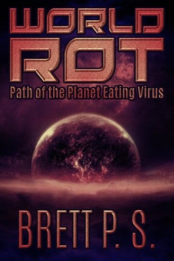 World Rot: Path of the Planet Eating Virus