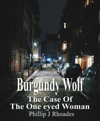 Burgundy Wolf: The Case of the One Eyed Woman