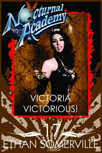 Nocturnal Academy 17: Victoria Victorious