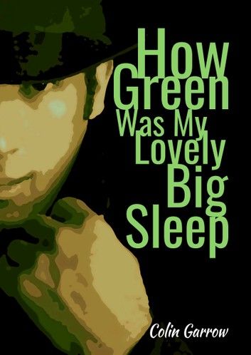 How Green Was My Lovely Big Sleep