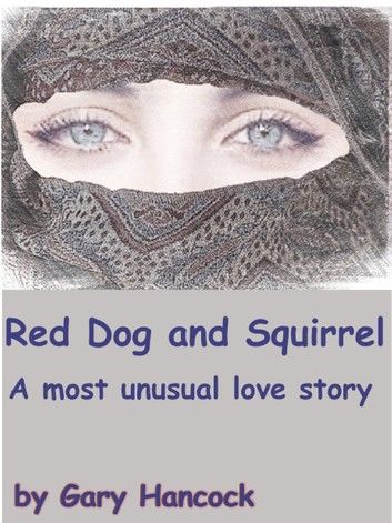 Red Dog and Squirrel: A most unusual love story