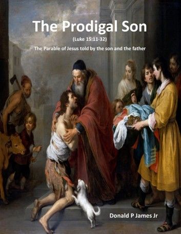 The Prodigal Son (Luke 15:11-32)