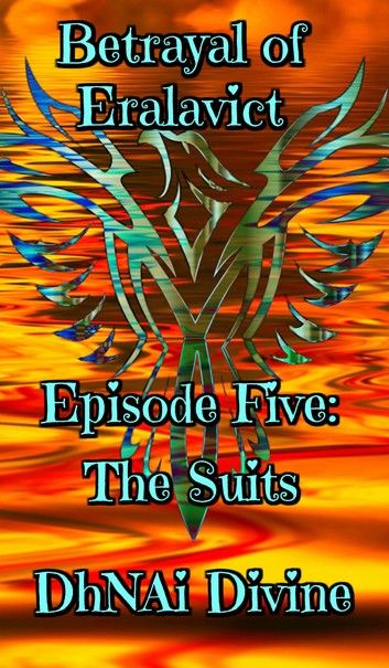 Betrayal of Eralavict Book 1: Episode 5: The Suits