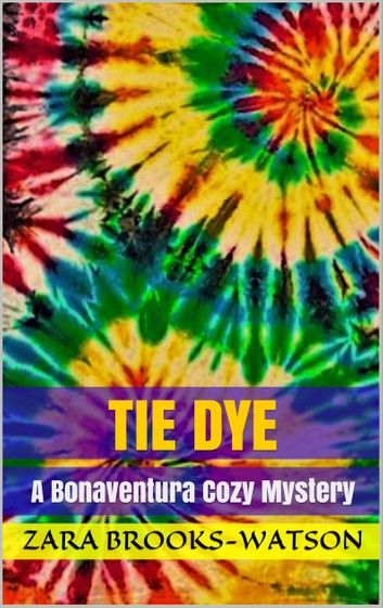 Tie Dye: A Bonaventura Cozy Mystery - Book 2