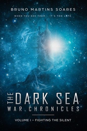 The Dark Sea War Chronicles: Volume I - Fighting the Silent