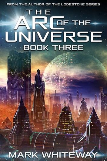 The Arc of the Universe: Book Three: The Ascent