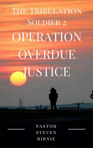 The Tribulation Soldier 2: Operation Overdue Justice