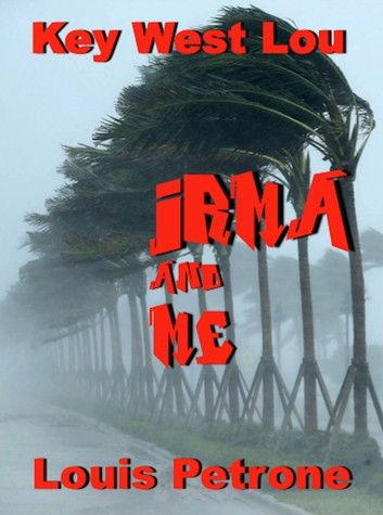 Irma and Me A Journal of Hurricane Irma’s Impact on Key West