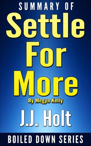 Summary of Settle for More by Megyn Kelly