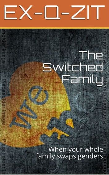 The Switched Family - Gender Transformation Story