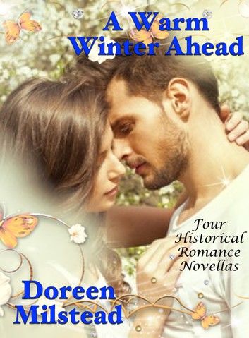 A Warm Winter Ahead: Four Historical Romance Novellas