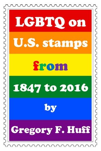 LGBTQ on U.S. Stamps From 1847 to 2016