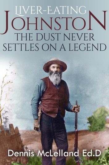 Liver-Eating Johnston: The Dust Never Settles On A Legend