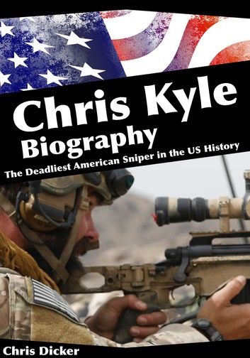 Chris Kyle Biography: The Deadliest American Sniper in the US History