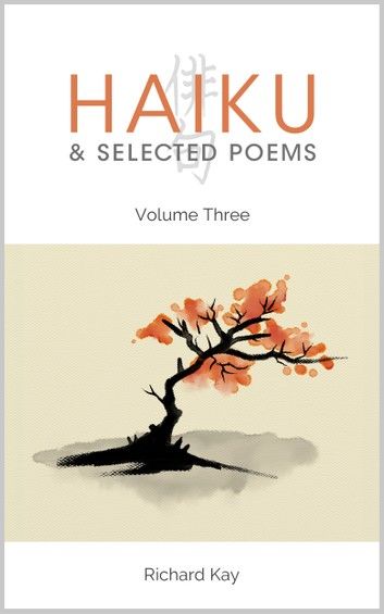 Haiku & Selected Poems Volume III