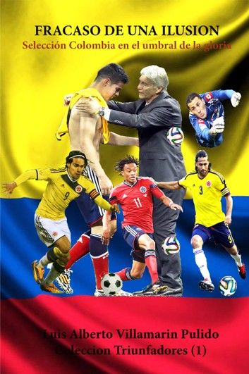 Fracaso de una ilusión, Selección Colombia en el umbral de la gloria