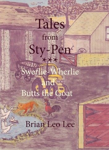 Tales from Sty-Pen: Swerlie-Wherlie and Butts the Goat