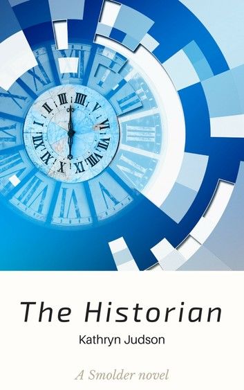 The Historian: A Smolder novel