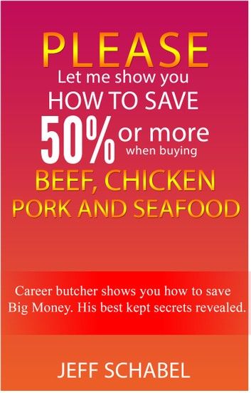 Retired Butcher Reveals Secrets to Saving Money on Beef, Chicken, Pork & Seafood