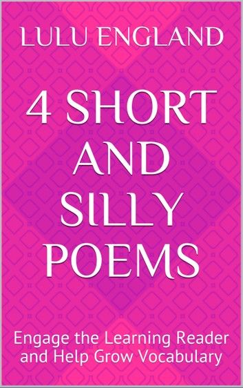 4 Short and Silly Poems: Engage the Learning Reader and Help Grow Vocabulary