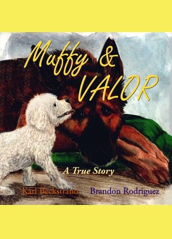 Muffy & Valor: A True Dog Story