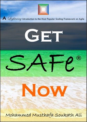 Get SAFe Now: A Lightning Introduction to the Most Popular Scaling Framework on Agile