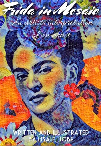 Frida in Mosaic: An Artist\