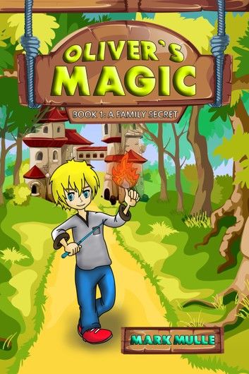 Oliver’s Magic, Book 1: A Family Secret