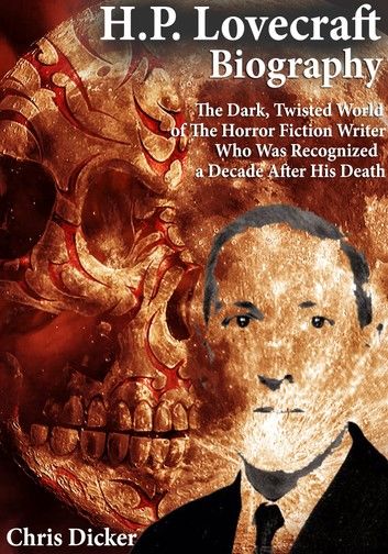 H.P. Lovecraft Biography: The Dark, Twisted World of The Horror Fiction Writer Who Was Recognized a Decade After His Death