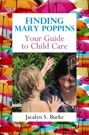 Finding Mary Poppins: Your Guide to Child Care