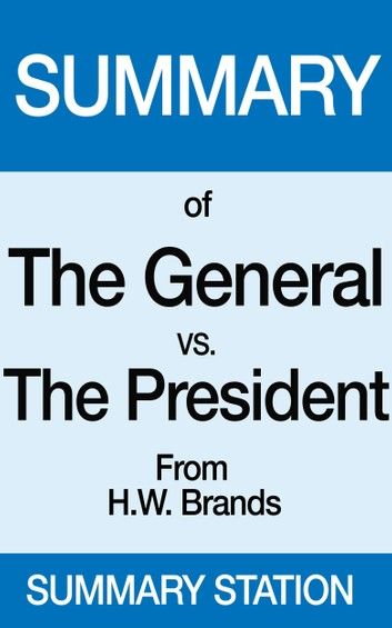 The General vs. the President | Summary